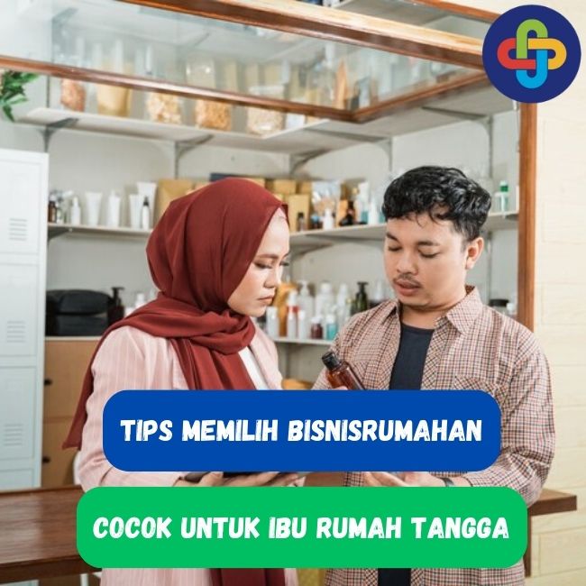 Tips Memilih Bisnis Rumahan, Cocok Bagi Ibu Rumah Tangga